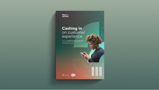 Baking Insight Cashing in on customer experience for banking | Horizontal Digital